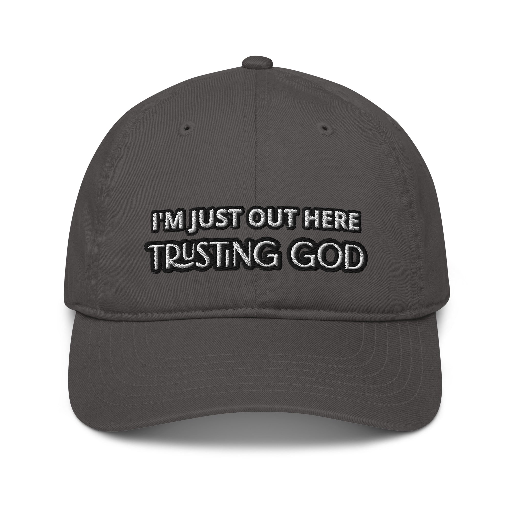 Out Here Trusting God dad hat