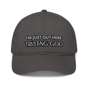 Out Here Trusting God dad hat