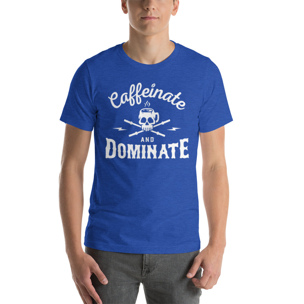 Caffeinate & Dominate T-Shirt