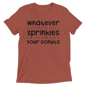 Whatever Sprinkles Your Donuts T-shirt