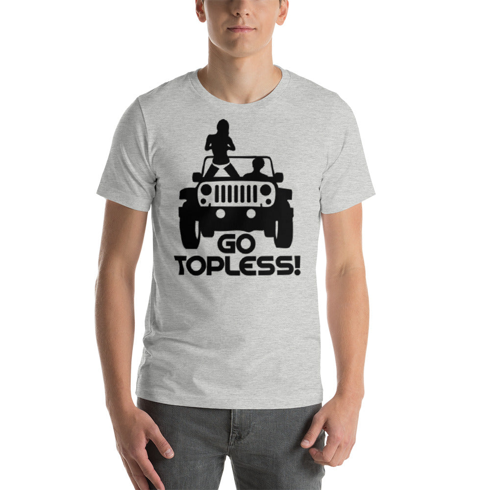 Go Topless Unisex T-Shirt