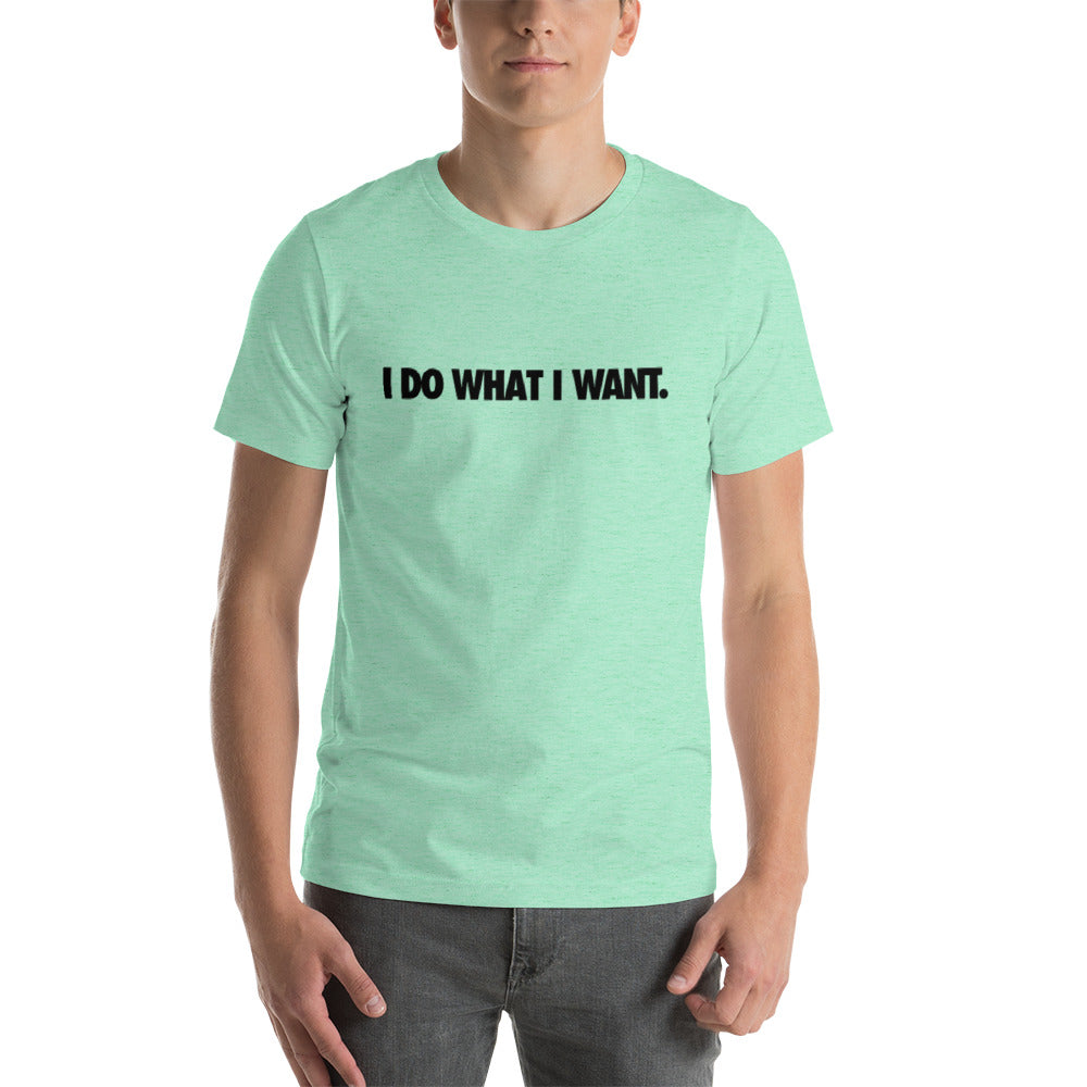 I Do What I Want Mens T-Shirt