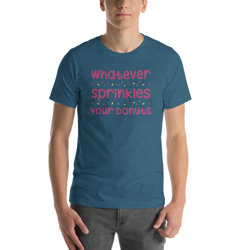 Whatever Sprinkles You Donuts T-Shirt!