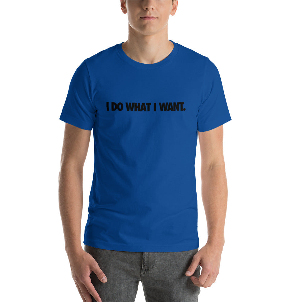 I Do What I Want Mens T-Shirt