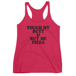 Touch My Butt & Buy Me Pizza Racerback Tank