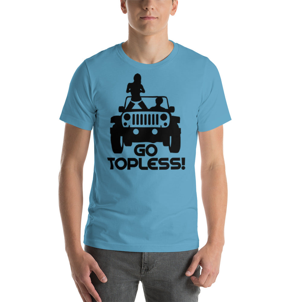 Go Topless Unisex T-Shirt