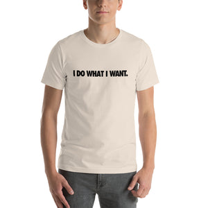 I Do What I Want Mens T-Shirt