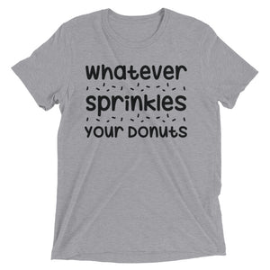 Whatever Sprinkles Your Donuts T-shirt