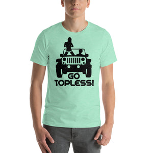 Go Topless Unisex T-Shirt