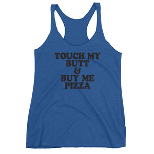 Touch My Butt & Buy Me Pizza Racerback Tank