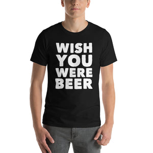 Wish You Were Beer T-Shirt