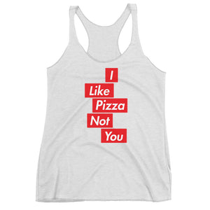 I Like Pizza Not You Tank