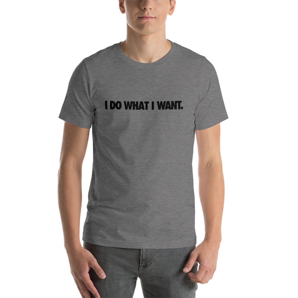 I Do What I Want Mens T-Shirt