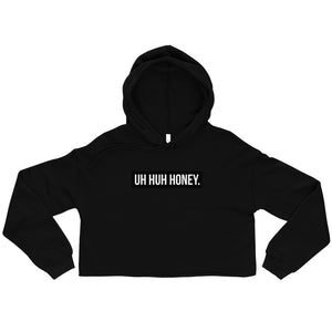 Uh Huh Honey Crop Hoodie