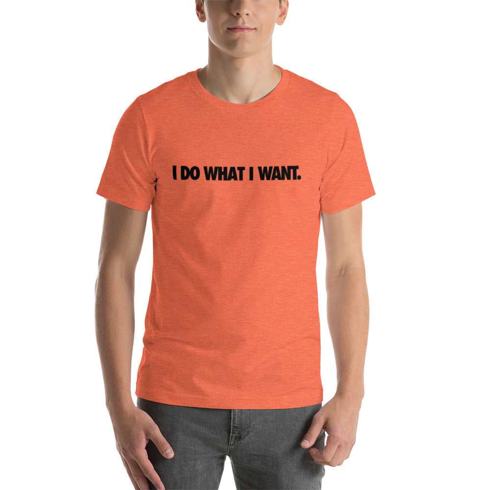 I Do What I Want Mens T-Shirt