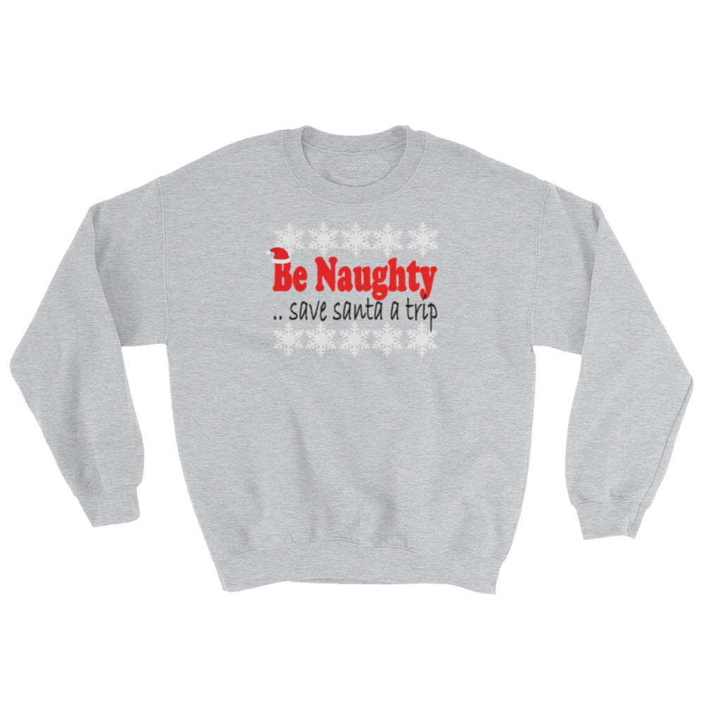 Be Naughty Sweatshirt