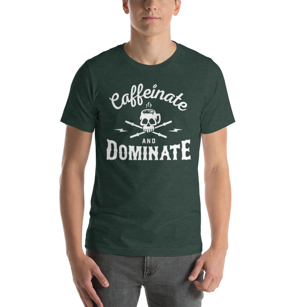 Caffeinate & Dominate T-Shirt