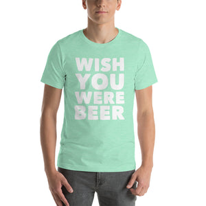 Wish You Were Beer T-Shirt