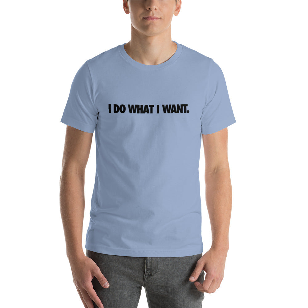 I Do What I Want Mens T-Shirt