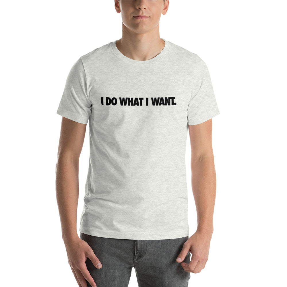 I Do What I Want Mens T-Shirt