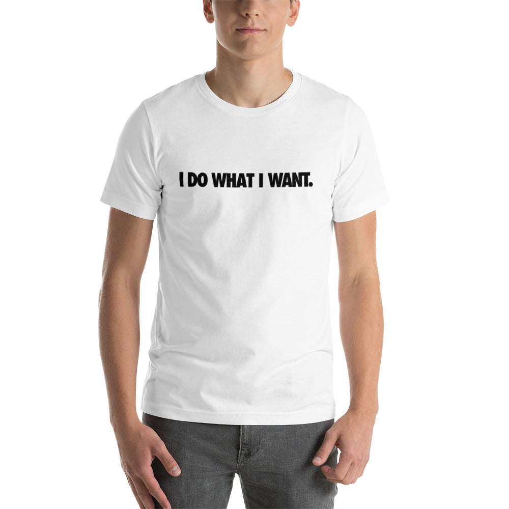 I Do What I Want Mens T-Shirt