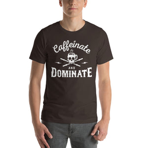 Caffeinate & Dominate T-Shirt