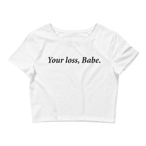 Your Loss Crop Top