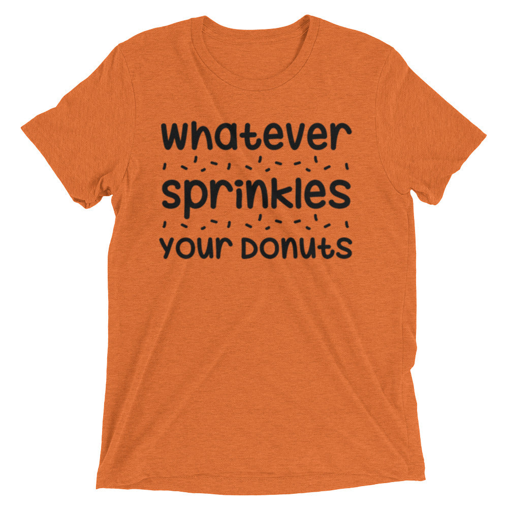 Whatever Sprinkles Your Donuts T-shirt