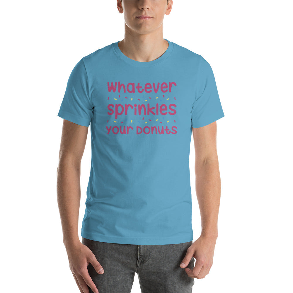 Whatever Sprinkles You Donuts T-Shirt!