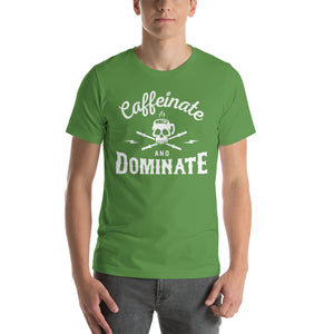 Caffeinate & Dominate T-Shirt