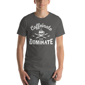 Caffeinate & Dominate T-Shirt