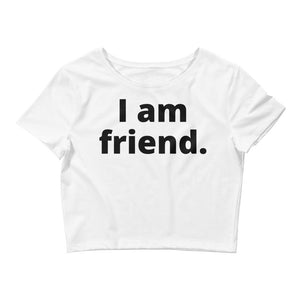 I Am Friend Crop Top