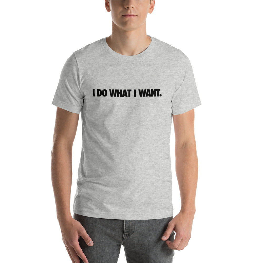 I Do What I Want Mens T-Shirt