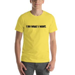 I Do What I Want Mens T-Shirt