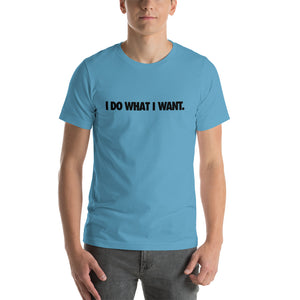 I Do What I Want Mens T-Shirt