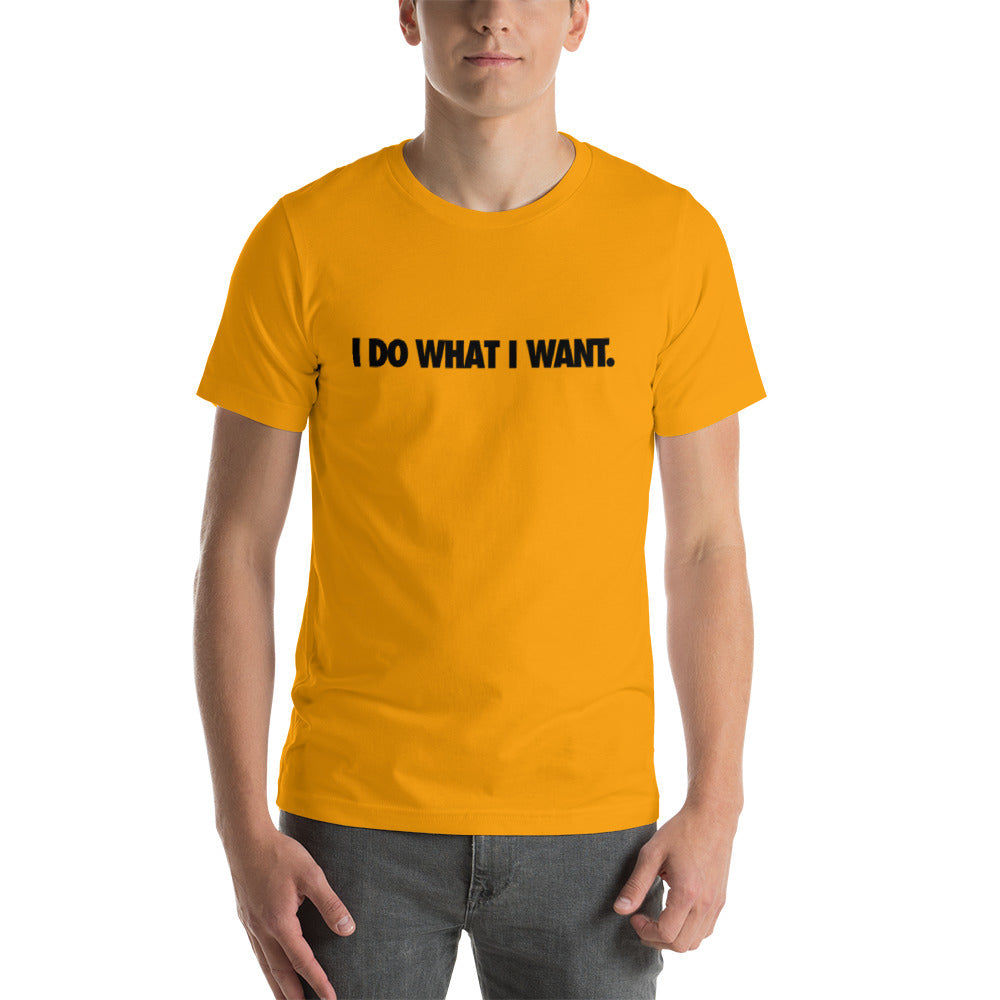 I Do What I Want Mens T-Shirt