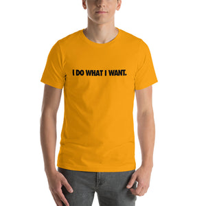 I Do What I Want Mens T-Shirt