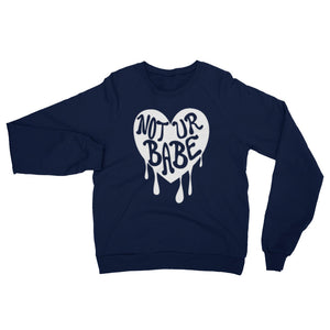 Not Ur Babe California Fleece Raglan Sweatshirt